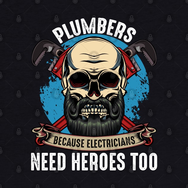 Plumbers Because Electricians Need Heroes Too by Lumio Gifts